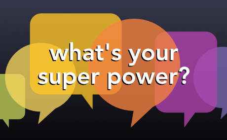 Speech bubbles asking what's your super power?